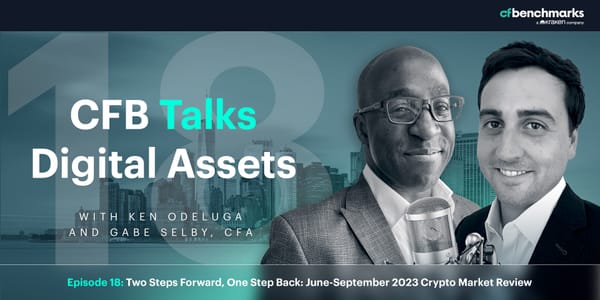 CFB Talks Digital Assets Episode 18: Two Steps Forward, One Step Back: June-September 2023 Crypto Market Review