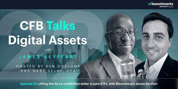 CFB Talks Digital Assets Episode 22: Lifting the lid on multibillion dollar crypto ETFs, with Bloomberg’s James Seyffart