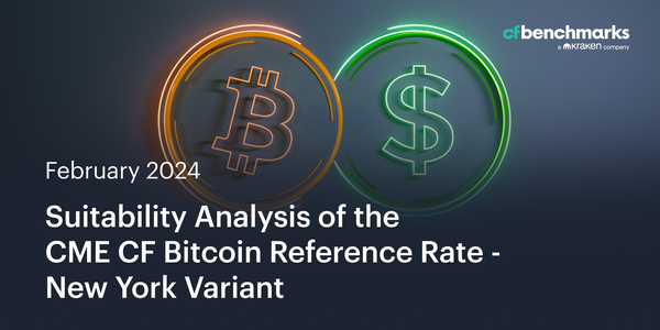 Suitability Analysis of the CME CF Bitcoin Reference Rate - New York Variant as a Basis for Regulated Financial Products - February 2024 Update